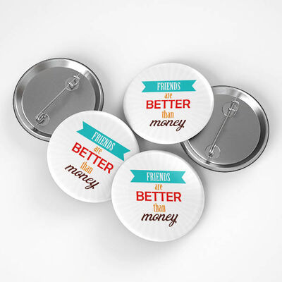 Friends Are Better Than Money Buton Rozet - 1