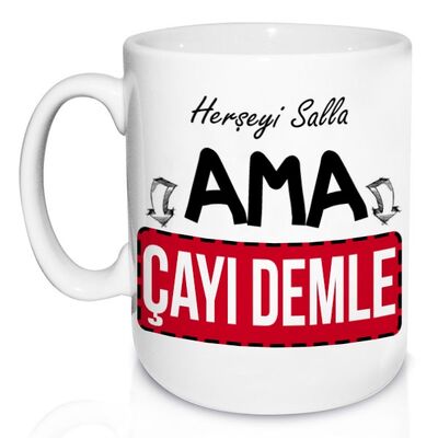 Herşeyi Salla Ama Çayı Demle Kupa Bardak - 1